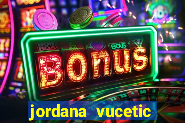 jordana vucetic vazados +18