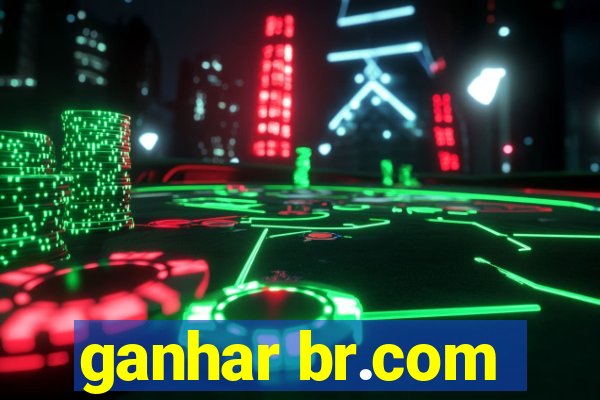 ganhar br.com