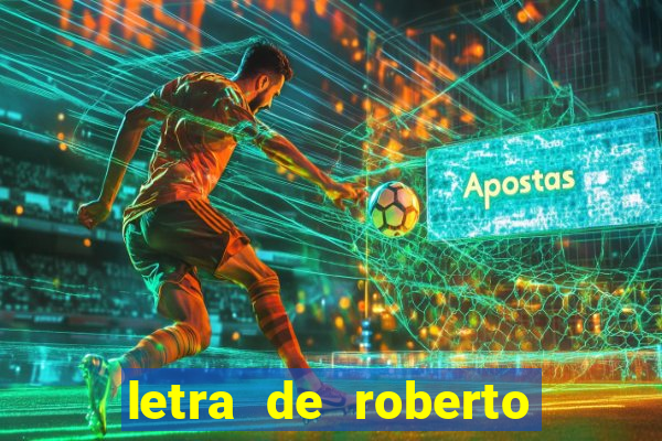 letra de roberto carlos meu querido meu velho meu amigo
