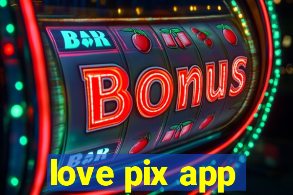 love pix app