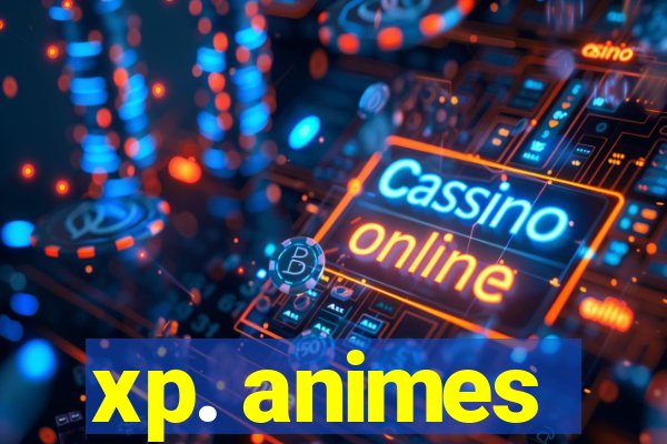 xp. animes