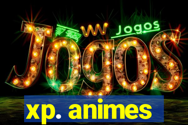 xp. animes