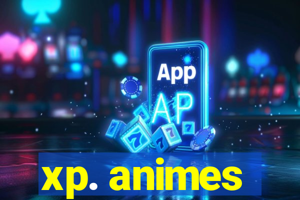 xp. animes