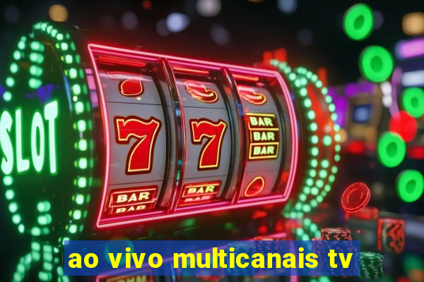ao vivo multicanais tv