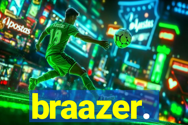braazer.