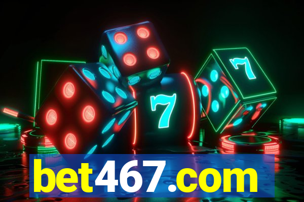 bet467.com