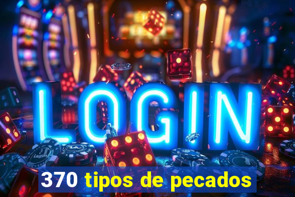 370 tipos de pecados