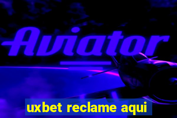 uxbet reclame aqui