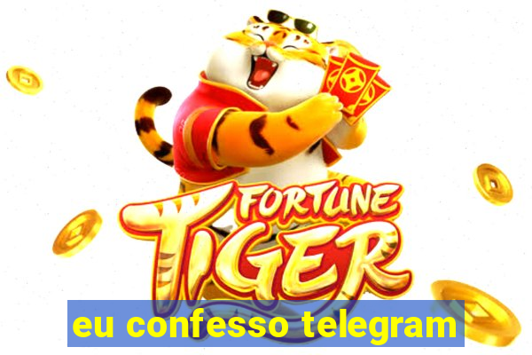 eu confesso telegram