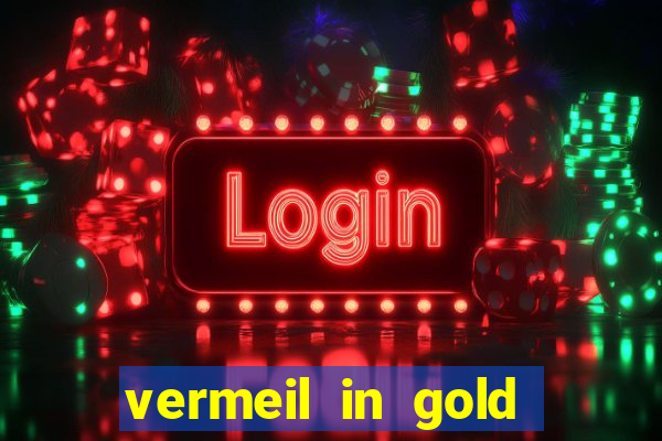 vermeil in gold dublado em português