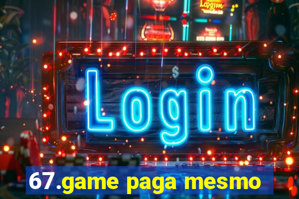 67.game paga mesmo