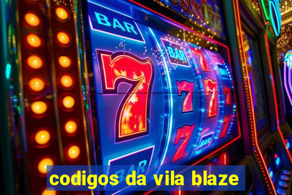 codigos da vila blaze