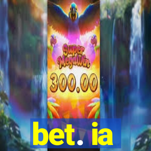 bet. ia