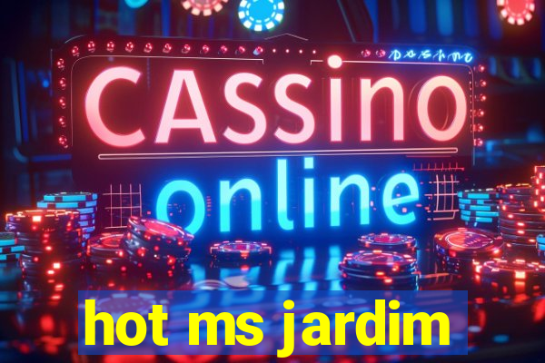 hot ms jardim
