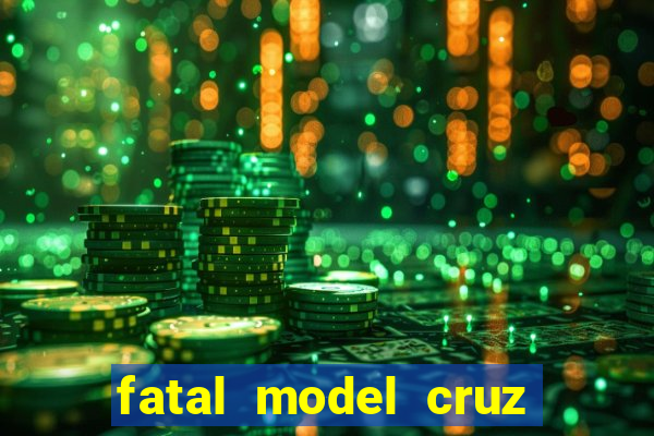 fatal model cruz das almas