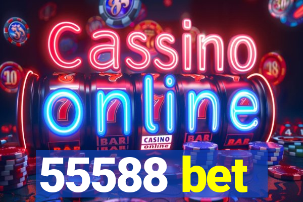 55588 bet