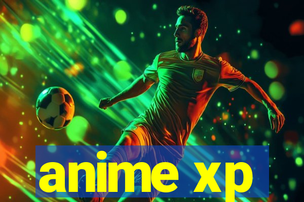 anime xp
