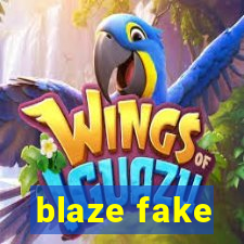 blaze fake