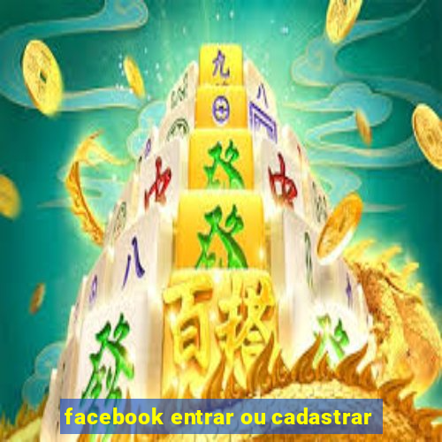 facebook entrar ou cadastrar