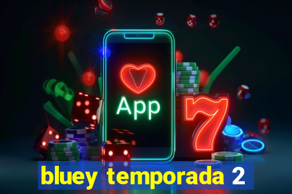 bluey temporada 2
