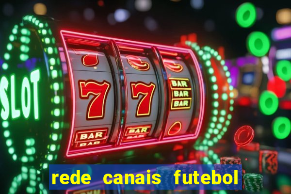 rede canais futebol ao vivo