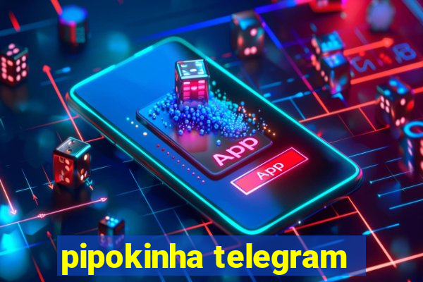 pipokinha telegram