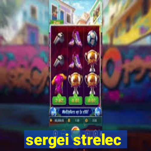sergei strelec
