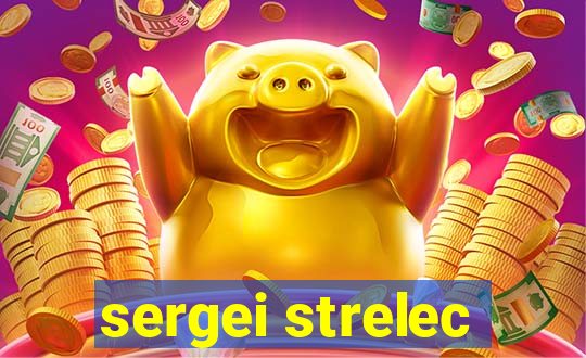 sergei strelec