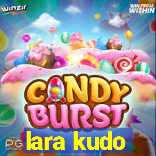 lara kudo