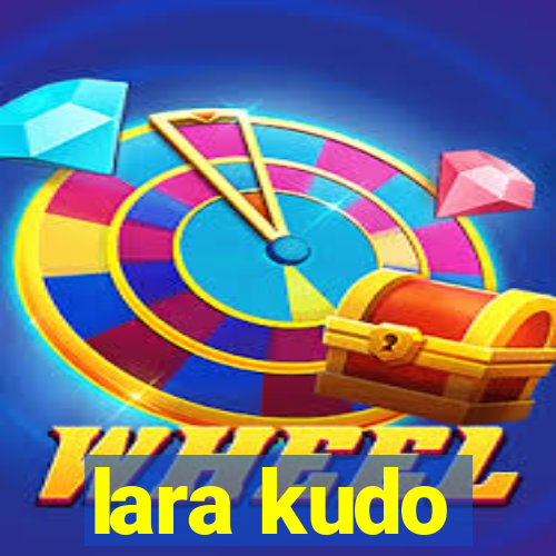 lara kudo