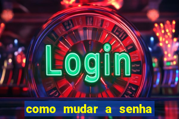 como mudar a senha de saque do jogo do tigre