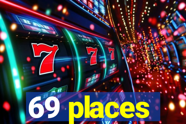 69 places
