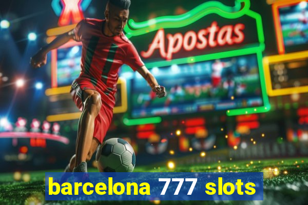 barcelona 777 slots