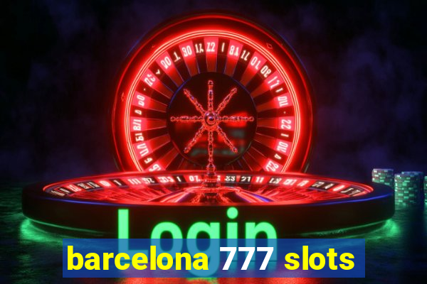 barcelona 777 slots