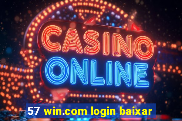 57 win.com login baixar