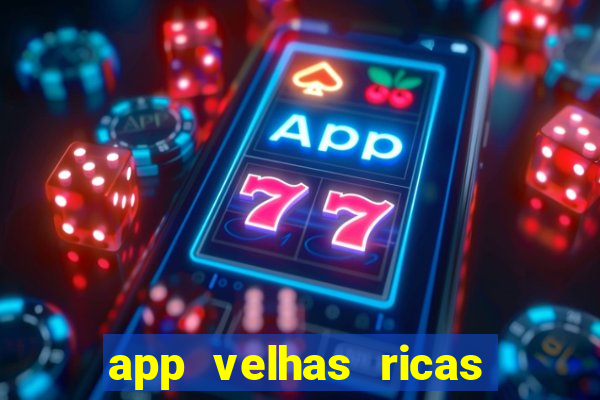 app velhas ricas do pix