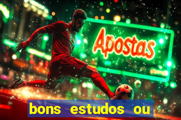 bons estudos ou bom estudo