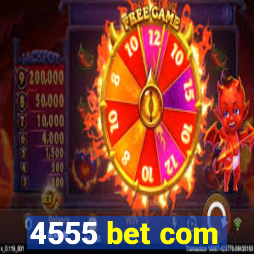 4555 bet com