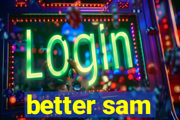 better sam