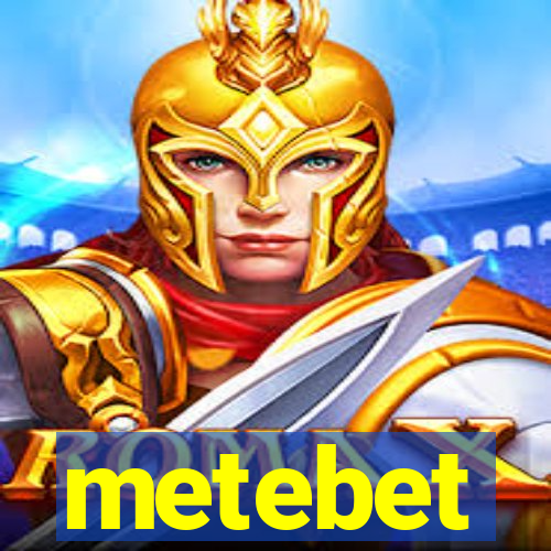 metebet