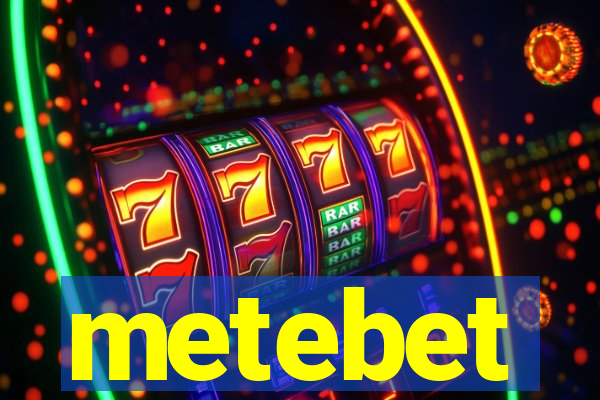 metebet