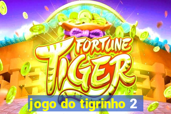jogo do tigrinho 2