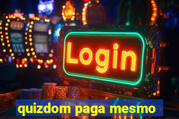 quizdom paga mesmo