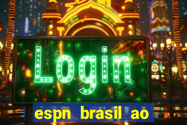 espn brasil ao vivo grátis