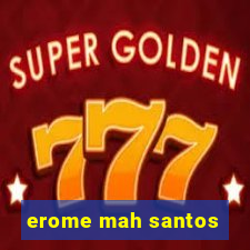 erome mah santos