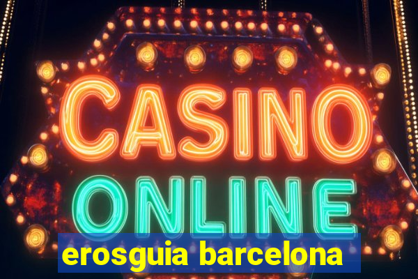erosguia barcelona