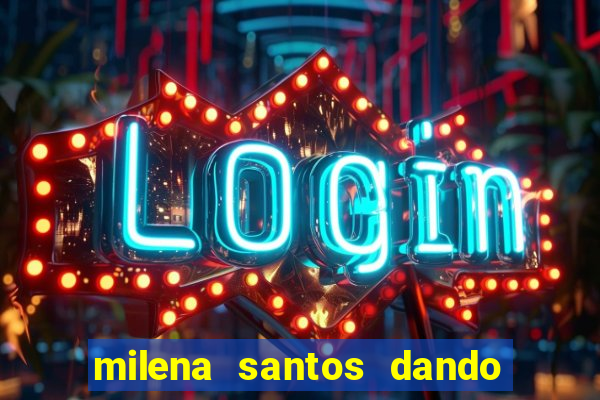 milena santos dando na van