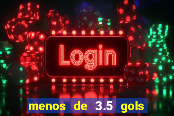 menos de 3.5 gols o que significa betano