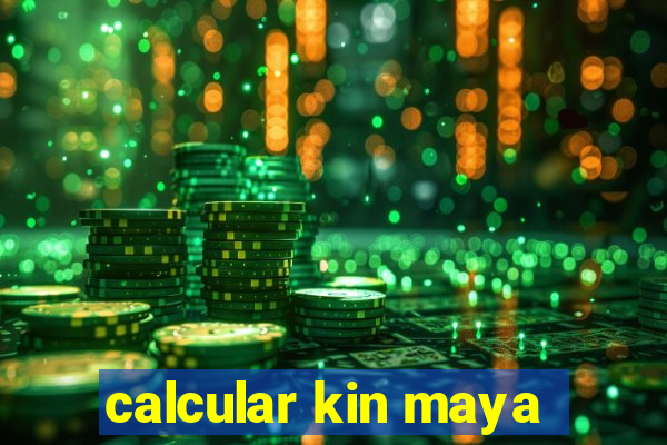 calcular kin maya