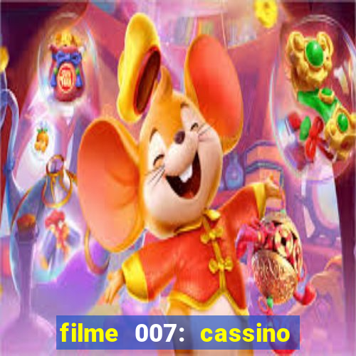 filme 007: cassino royale completo dublado